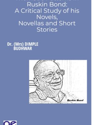 Thematic Patterns in Ruskin Bond:  A Critical Study of his Novels,  Novellas and Short Stories