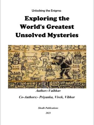 Unlocking the Enigma Exploring the World's  Greatest Unsolved  Mysteries
